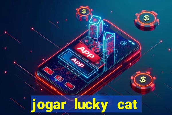 jogar lucky cat modo demo